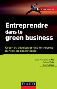 Entreprendre dans le green business : Créer et développer votre entreprise durable et responsable