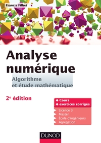 ANALYSE NUMERIQUE - ALGORITHME ET ETUDE MATHEMATIQUE - 2E EDITION - COURS ET EXERCICES CORRIGES