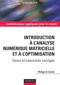 INTRODUCTION A L'ANALYSE NUMERIQUE MATRICIELLE ET A L'OPTIMISATION - 5EME EDITION
