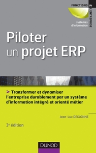 PILOTER UN PROJET ERP - 3E EDITION - TRANSFORMER L'ENTREPRISE PAR UN SYSTEME D'INFORMATION INTEGRE E