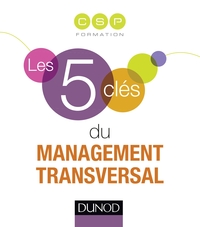 LES 5 CLES DU MANAGEMENT TRANSVERSAL