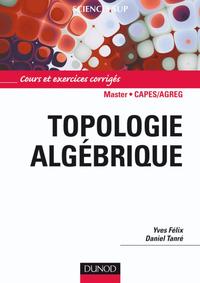 Topologie algébrique - Cours et exercices corrigés