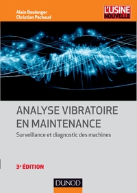 ANALYSE VIBRATOIRE EN MAINTENANCE - 3E ED. - SURVEILLANCE ET DIAGNOSTIC DES MACHINES - NP