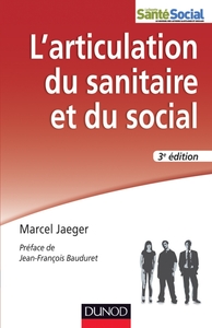 L'ARTICULATION DU SANITAIRE ET DU SOCIAL - 3E ED. - TRAVAIL SOCIAL ET PSYCHIATRIE