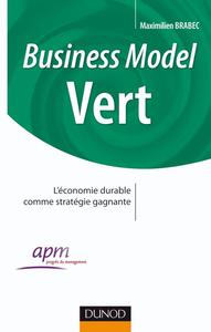 BUSINESS MODEL VERT - COMMENT FAIRE CONVERGER LES ENJEUX DE L'ENTREPRISE ET L'INTERET GENERAL