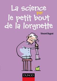 La science par le petit bout de la lorgnette - Observations et expériences amusantes à faire chez so