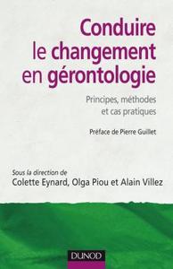 CONDUIRE LE CHANGEMENT EN GERONTOLOGIE - PRINCIPES, METHODES ET CAS PRATIQUES