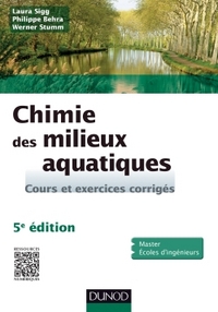 CHIMIE DES MILIEUX AQUATIQUES - 5E EDITION - COURS ET EXERCICES CORRIGES