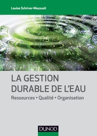 LA GESTION DURABLE DE L'EAU - RESSOURCES - QUALITE - ORGANISATION