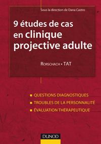 9 ETUDES DE CAS EN CLINIQUE PROJECTIVE ADULTE : RORSCHACH, TAT - QUESTIONS DIAGNOSTIQUES, TROUBLES D