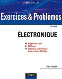 Exercices et problèmes d'électronique - Avec rappels de cours et méthodes