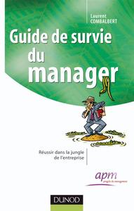 Guide de survie du manager - Réussir dans la jungle de l'entreprise