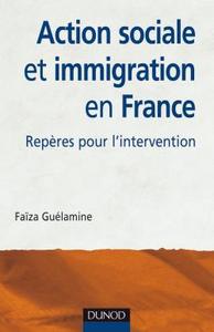 ACTION SOCIALE ET IMMIGRATION EN FRANCE - 2EME EDITION - REPERES POUR L'INTERVENTION