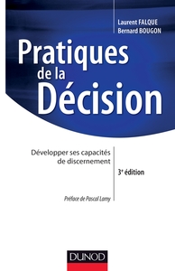 PRATIQUES DE LA DECISION - 3E ED. - DEVELOPPER SES CAPACITES DE DISCERNEMENT