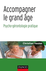 Accompagner le grand âge - Psycho-gérontologie pratique