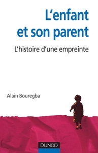 L'ENFANT ET SON PARENT - L'HISTOIRE D'UNE EMPREINTE