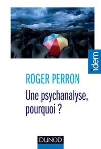 UNE PSYCHANALYSE, POURQUOI ?