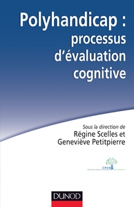 Polyhandicap : processus d'évaluation cognitive. Outils, théories et pratiques