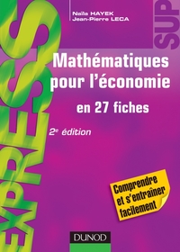 MATHEMATIQUES POUR L'ECONOMIE - EN 27 FICHES - 2E EDITION