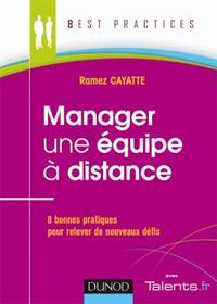 MANAGER UNE EQUIPE A DISTANCE - 8 BONNES PRATIQUES POUR RELEVER DE NOUVEAUX DEFIS