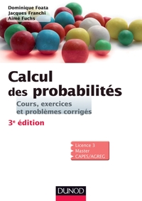 CALCUL DES PROBABILITES - 3E EDITION - COURS, EXERCICES ET PROBLEMES CORRIGES