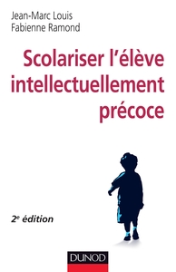 SCOLARISER L'ELEVE INTELLECTUELLEMENT PRECOCE - 2E ED.