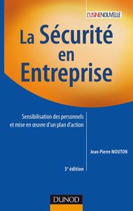 LA SECURITE EN ENTREPRISE - 3E EDITION - SENSIBILISATION DES PERSONNELS ET MISE EN OEUVRE D'UN PLAN