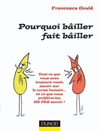 POURQUOI BAILLER FAIT BAILLER - TOUT CE QUE VOUS AVEZ TOUJOURS VOULU SAVOIR SUR LE CORPS HUMAIN...