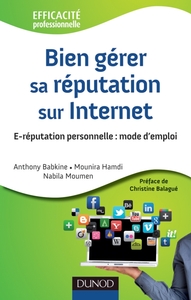 BIEN GERER SA REPUTATION SUR INTERNET - E-REPUTATION PERSONNELLE : MODE D'EMPLOI