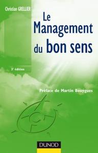 LE MANAGEMENT DU BON SENS - 3EME EDITION