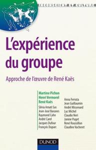 L'expérience du groupe - Approche de l'oeuvre de René Kaës