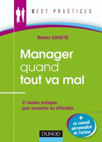 MANAGER QUAND TOUT VA MAL - 21 BONNES PRATIQUES POUR SURMONTER LES DIFFICULTES