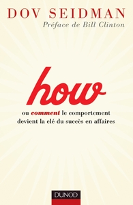 HOW - OU COMMENT LE COMPORTEMENT DEVIENT LA CLE DU SUCCES EN AFFAIRES - PRIX DCF DU LIVRE - 2012