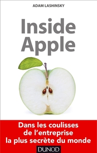 INSIDE APPLE - DANS LES COULISSES DE L'ENTREPRISE LA PLUS SECRETE AU MONDE