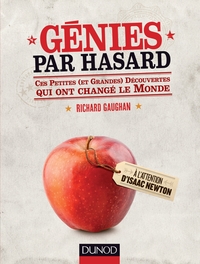 GENIES PAR HASARD - CES PETITES (ET GRANDES) DECOUVERTES QUI ONT CHANGE LE MONDE