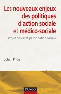 LES NOUVEAUX ENJEUX DES POLITIQUES D'ACTION SOCIALE ET MEDICO-SOCIALE - PROJET DE VIE ET PARTICIPATI