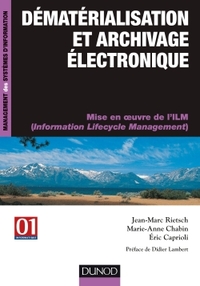 DEMATERIALISATION ET ARCHIVAGE ELECTRONIQUE - MISE EN OEUVRE DE L'ILM (INFORMATION LIFECYCLE MANAGEM