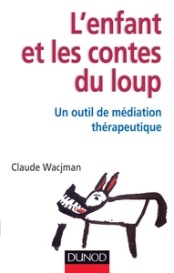 L'ENFANT ET LES CONTES DU LOUP - UN OUTIL DE MEDIATION THERAPEUTIQUE