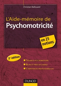 L'AIDE-MEMOIRE DE PSYCHOMOTRICITE - 2E EDITION