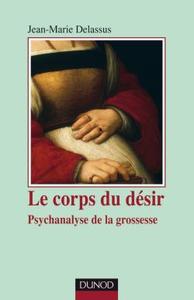 LE CORPS DU DESIR - 2E EDITION - PSYCHANALYSE DE LA GROSSESSE