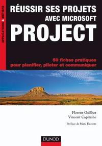 REUSSIR SES PROJETS AVEC MICROSOFT PROJECT - 50 FICHES PRATIQUES - 50 FICHES PRATIQUES POUR PLANIFIE