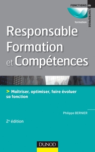 RESPONSABLE FORMATION ET COMPETENCES - 2E EDITION - MAITRISER, OPTIMISER, FAIRE EVOLUER SA FONCTION