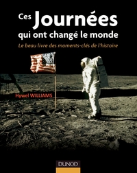 CES JOURNEES QUI ONT CHANGE LE MONDE - LE BEAU LIVRE DES MOMENTS CLES DE L'HISTOIRE