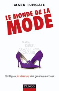 LE MONDE DE LA MODE - STRATEGIES (ET DESSOUS) DES GRANDES MARQUES, D'ARMANI A ZARA