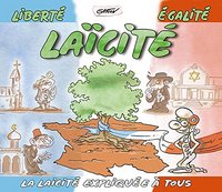 LIBERTE, EGALITE, LAICITE - LA LAICITE EXPLIQUEE A TOUS