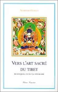 Vers l'art sacré du Tibet - Techniques, divinités, itinéraire