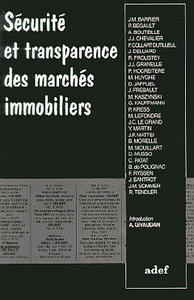 Sécurité et transparence des marchés immobiliers - [contributions du colloque Sécurité, fluidité, transparence, comment améliorer le marché des te