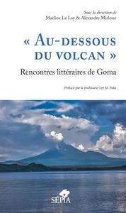 "Au-dessous du volcan" Rencontres littéraires de Goma