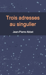 Trois adresses au singulier