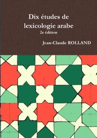 DIX ETUDES DE LEXICOLOGIE ARABE, 2E EDITION